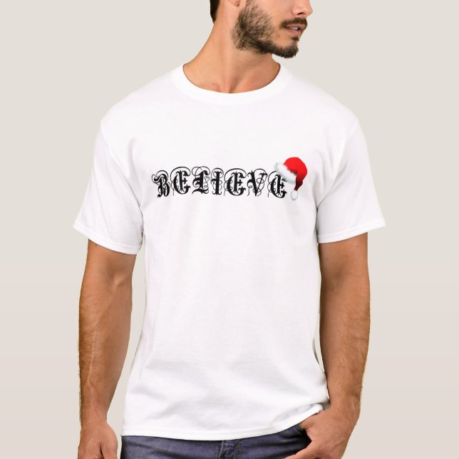 BELIEVE IN SANTA CLAUS HAT XMAS TIME CHRISTMAS EVE T-Shirt (Front)