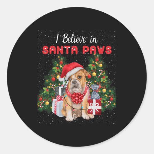 Believe In Santa Paws _ Bulldog Lover _ Cute Xmas  Classic Round Sticker