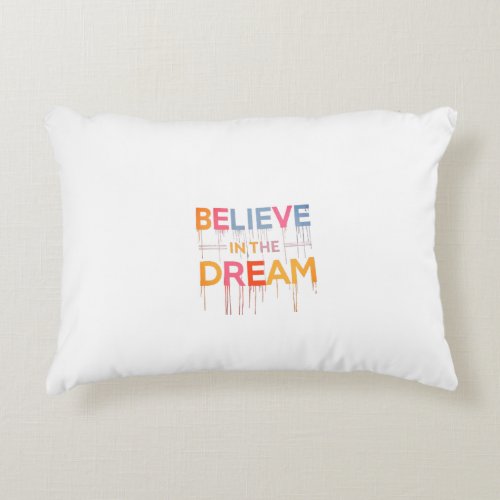 Believe in the Dream Accent Pillow