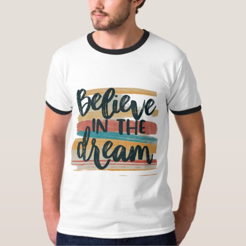 Believe in the Dream T_Shirt