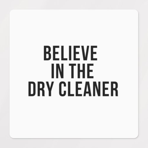 Believe in the Dry cleaner Labels