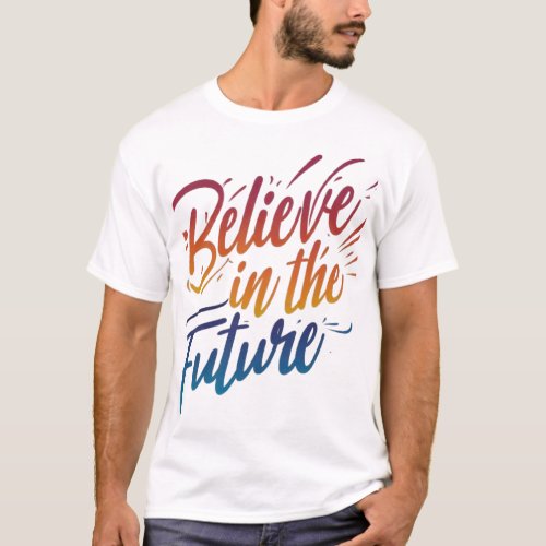 Believe in the Future t_shirt design