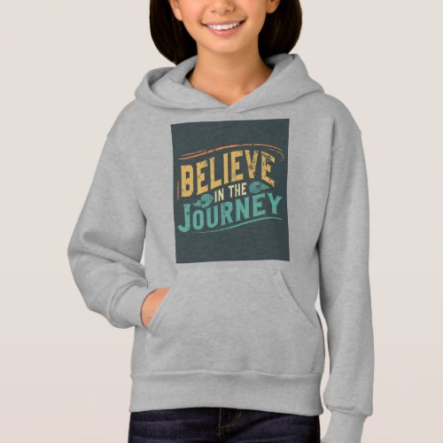 Believe in the journey hoodie