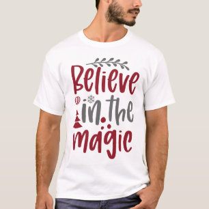 Believe In the Magic Christmas Holiday T-Shirt