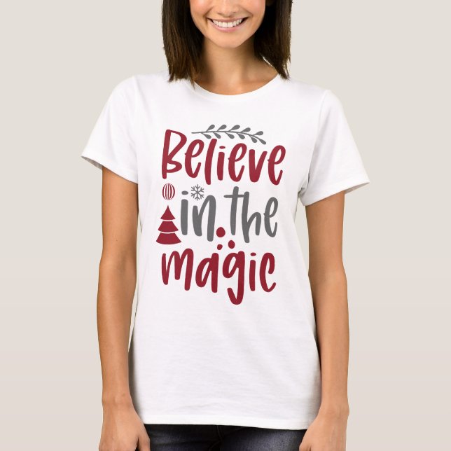 Believe In the Magic Christmas Holiday T-Shirt (Front)
