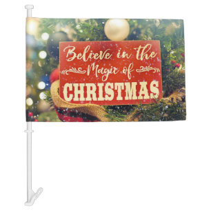 BELIEVE IN THE MAGIC OF CHRISTMAS CAR FLAG