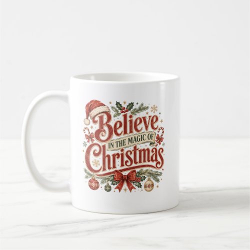 Believe In The Magic Of Christmas Coffee Mug