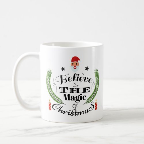 Believe in the magic of Christmas Coffee Mug