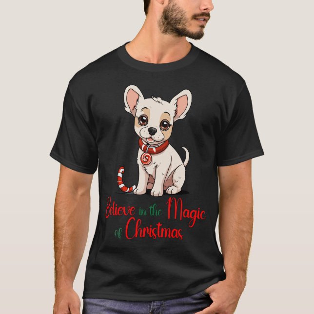 Believe in the magic of Christmas Dog T-Shirt (Front)
