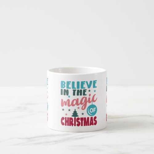 Believe in the Magic of Christmas        Espresso Cup