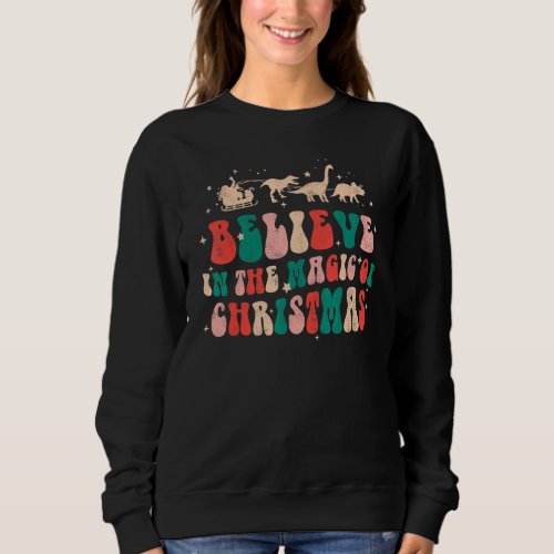 Believe In The Magic Of Christmas Groovy Retro Xma Sweatshirt