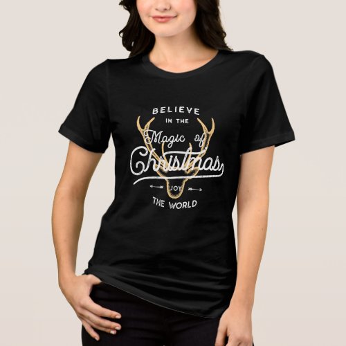 Believe in the Magic of Christmas Joy to the Worl Tri_Blend Shirt