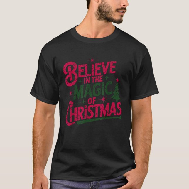 Believe In The Magic Of Christmas Santa Claus Xmas T-Shirt (Front)