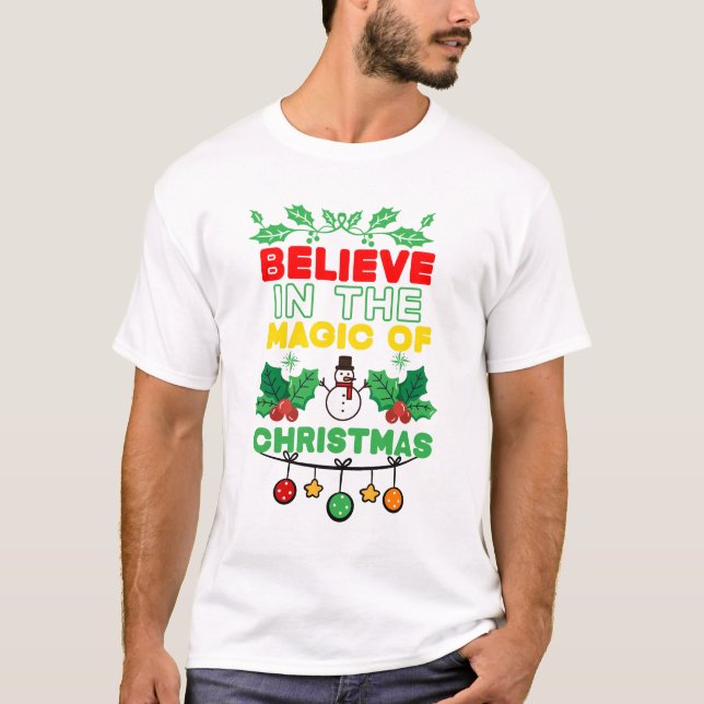 Believe in the magic of Christmas T-Shirt (Front)