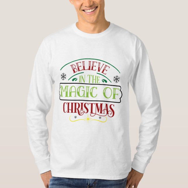 Believe in the magic of christmas T-Shirt (Front)