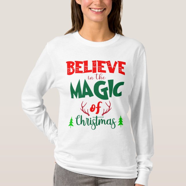 Believe in the magic of christmas T-Shirt (Front)