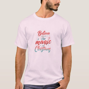 Believe in the magic of Christmas T-Shirt