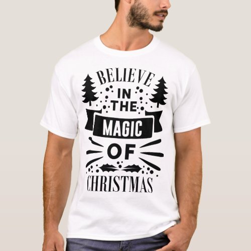 Believe In The Magic Of Christmas Xmas Holiday T_Shirt