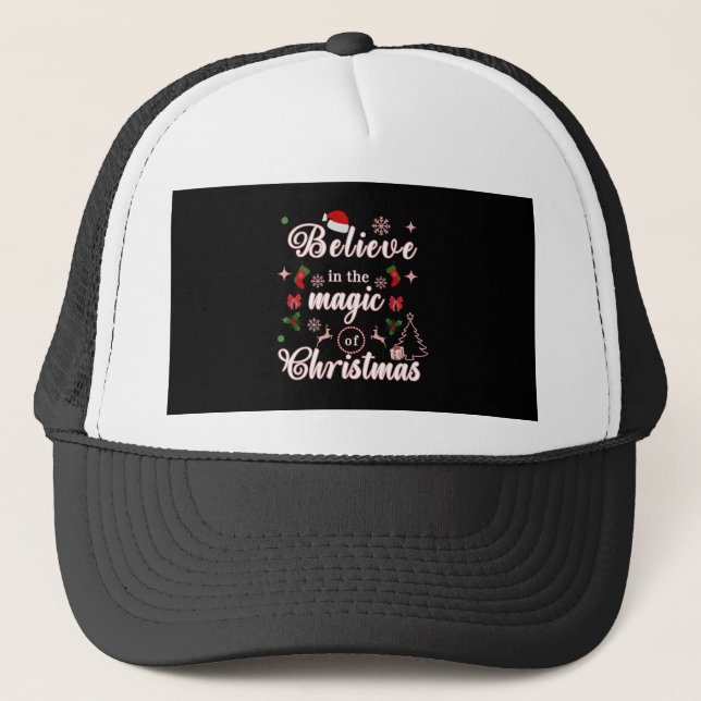  Believe In The Magic Of Christmas Xmas Quotes Des Trucker Hat (Front)