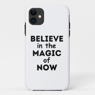 BELIEVE in the MAGIC of NOW IPHONE Case