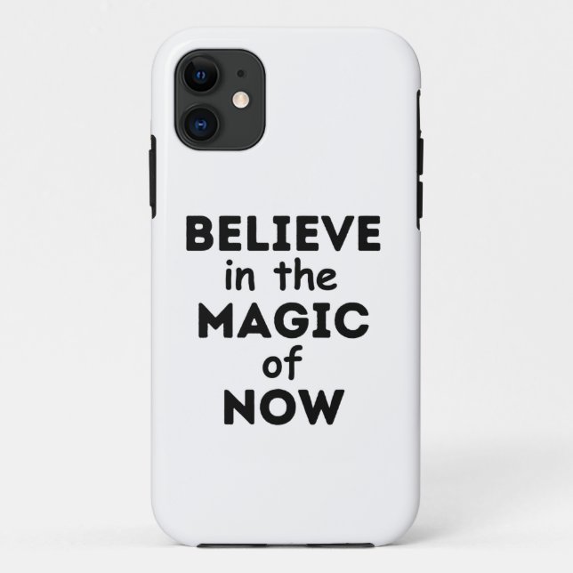 BELIEVE in the MAGIC of NOW IPHONE Case (Back)