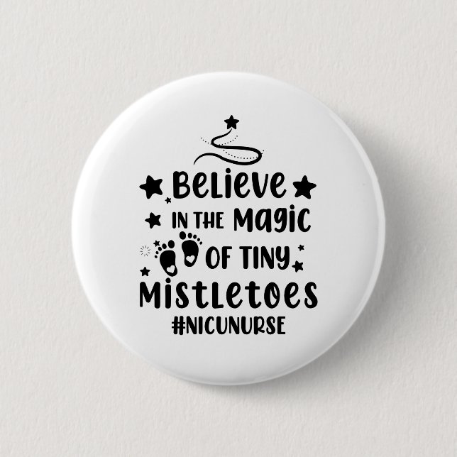 Believe In The Magic of Tiny Mistletoes Nicu Nurse Button (Front)