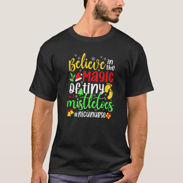 Believe In The Magic of Tiny Mistletoes Nicu Nurse T-Shirt (Front)