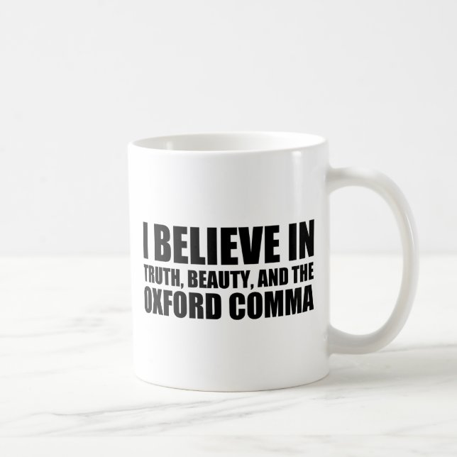 Believe in the Oxford Comma Humor Coffee Mug (Right)