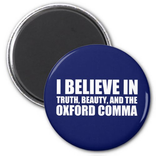 Believe in the Oxford Comma Humor Magnet