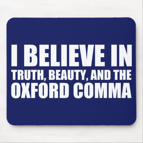 Believe in the Oxford Comma Humor Mouse Pad