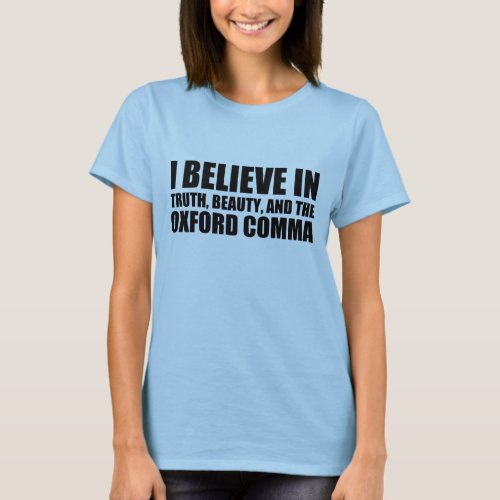 Believe in the Oxford Comma Humor T_Shirt