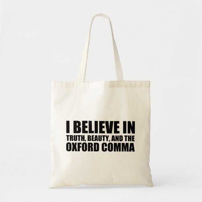 Believe in the Oxford Comma Humor Tote Bag (Front)