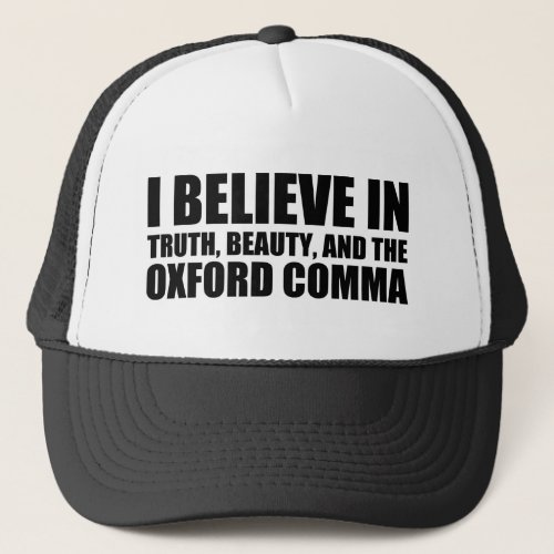 Believe in the Oxford Comma Humor Trucker Hat