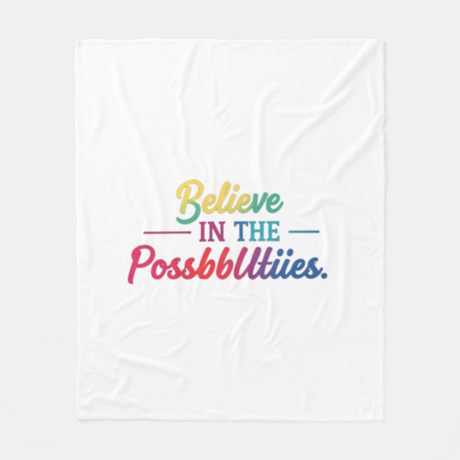 Believe in the possibilities  fleece blanket (Front)