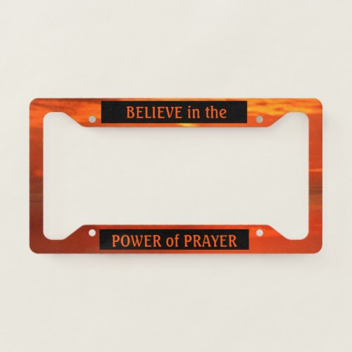 Believe in the Power of Prayer License Plate Frame
