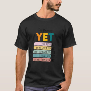 Believe In The Power Of Yet Motivational Growth T-Shirt