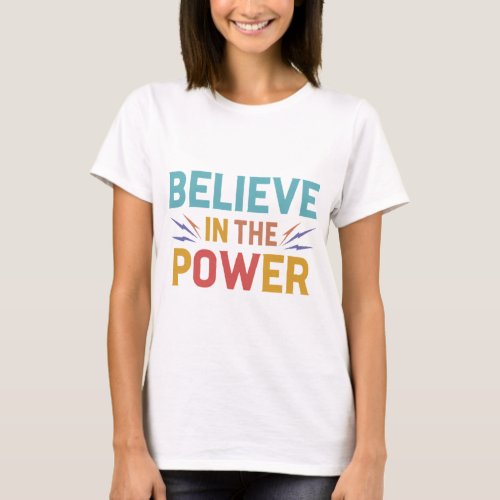 Believe in the Power T_Shirt