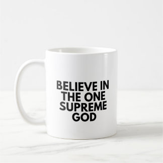 Believe in the Supreme God Coffee Mug