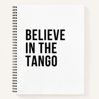Believe in the Tango Notebook