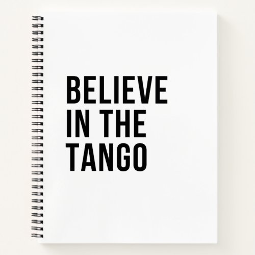 Believe in the Tango Notebook