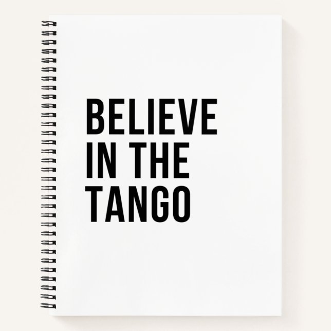 Believe in the Tango Notebook (Front)