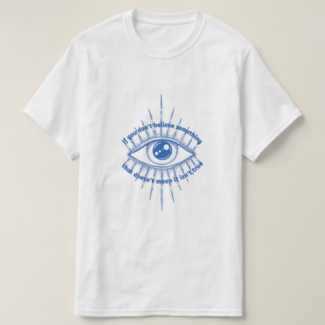 Believe in the truth T-Shirt (Design Front)