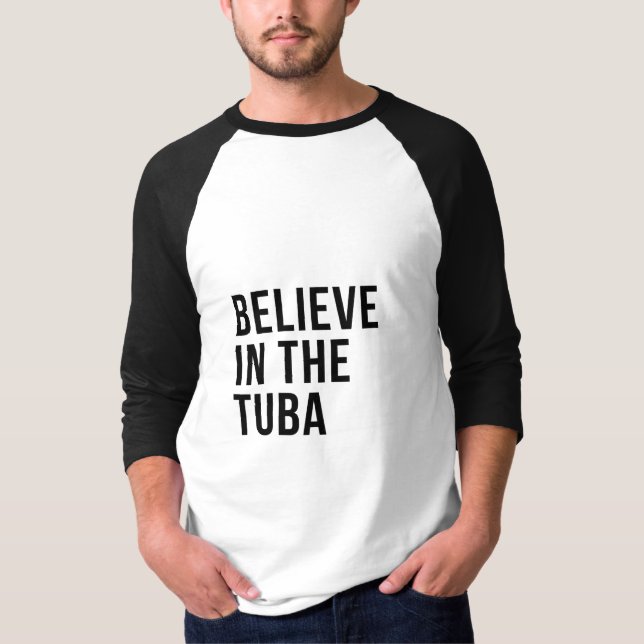 Believe in the Tuba T-Shirt (Front)