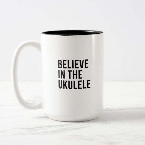 Believe in the Ukelele Two_Tone Coffee Mug