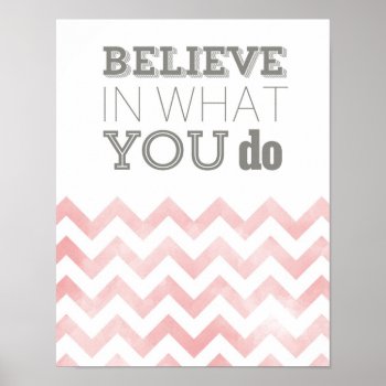 Believe In What You Do - Print In Pink by charmingink at Zazzle