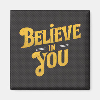 Believe in You - Motivation Magnet