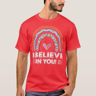 Believe In You T-Shirt Teacher Testing Day T-Shirt