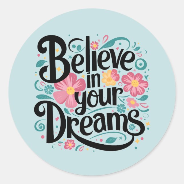 Believe in Your Dreams Floral Whimsical Art Classic Round Sticker (Front)