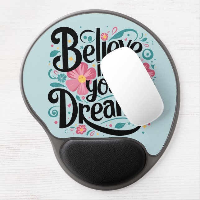 Believe in Your Dreams Floral Whimsical Art Gel Mouse Pad (Left Side)