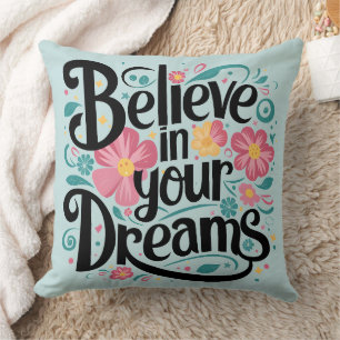 Believe in Your Dreams Floral Whimsical Art Throw Pillow